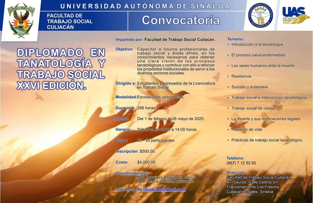 Con la intención de seguir formando trabajadores sociales tanatólogos que puedan incidir y atender a pacientes que estén pasando por procesos de duelos por diferente motivo, por pérdida de familiares, de salud y en donde en esos escenarios existen casos más difíciles y más prolongados que otros, la Facultad de Trabajo Social Culiacán de la Universidad Autónoma de Sinaloa (UAS) ofertará el Diplomado en Tanatología.