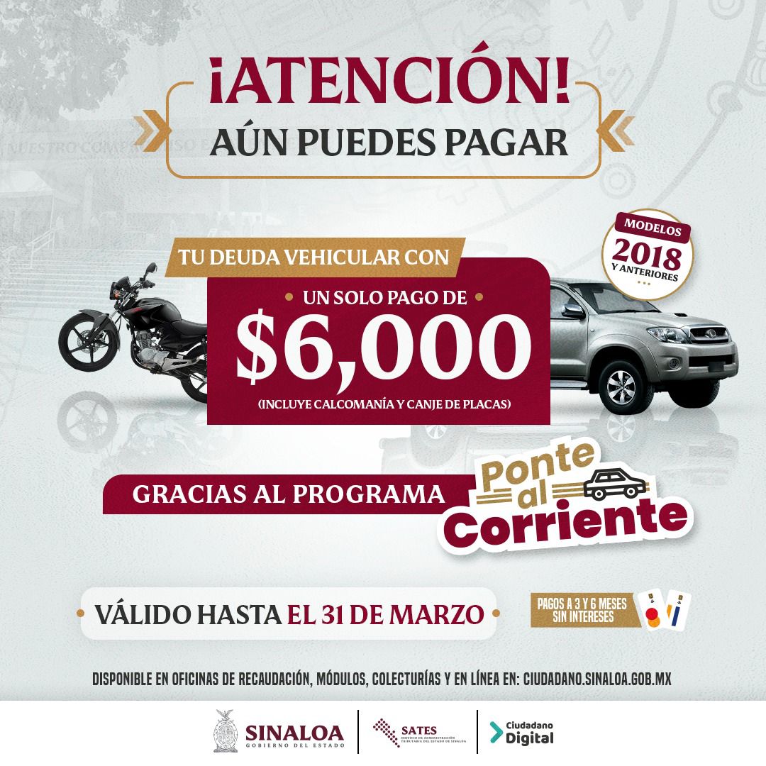 La Directora de Recaudación, Silvia Karina Gutiérrez Dautt, de El Servicio de Administración Tributaria del Estado de Sinaloa (SATES) informa a la ciudadanía que el programa “Ponte al Corriente” amplía su vigencia hasta el próximo 31 de marzo de 2026, con el objetivo de seguir apoyando la economía de las familias sinaloenses y brindar mayores facilidades para que las y los contribuyentes regularicen su situación vehicular.